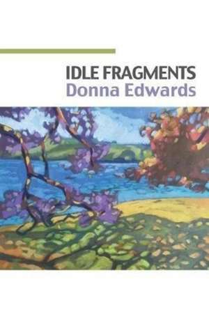 Idle Fragments de Donna Edwards