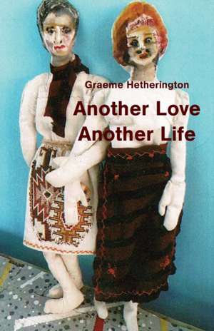 Another Love, Another Life de Graeme Hetherington