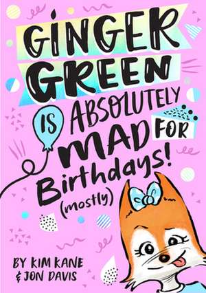 Ginger Green Is Absolutely Mad for Birthday Parties (Mostly) de Kim Kane