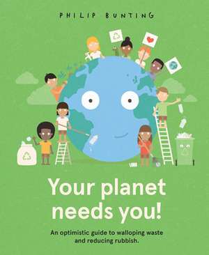 Bunting, P: Your Planet Needs You! de Philip Bunting