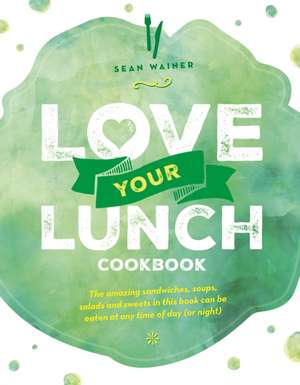 Love Your Lunch de Sean Wainer