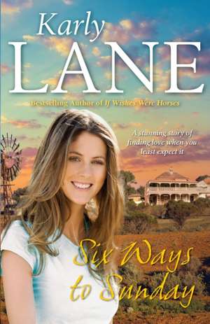 Six Ways to Sunday de Karly Lane