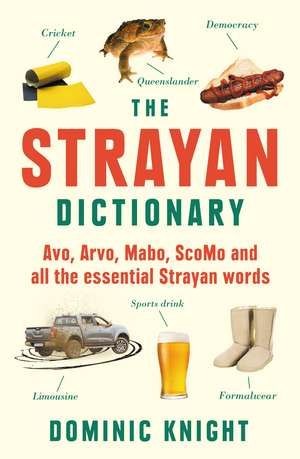 Strayan Dictionary: Avo, Arvo, Mabo, Bottle-O and Other Aussie Wordos de Dominic Knight