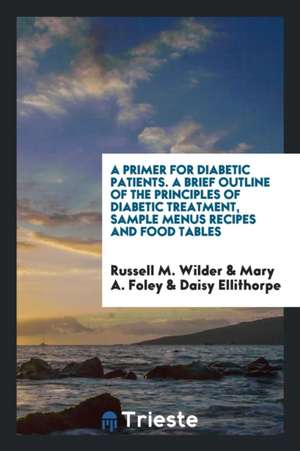 A Primer for Diabetic Patients de Russell M. Wilder