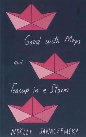 Janaczewska, N: Good with Maps / Teacup in a Storm de Noelle Janaczewska