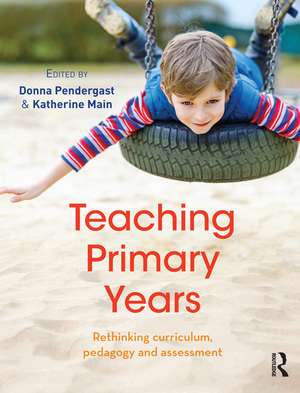 Teaching Primary Years: Rethinking curriculum, pedagogy and assessment de Donna Pendergast