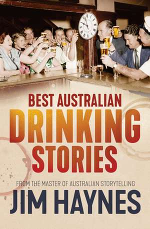 Best Australian Drinking Stories de Jim Haynes