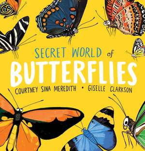 Secret World of Butterflies de Courtney Sina Meredith