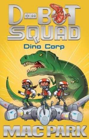 Dino Corp: D-Bot Squad 8 de Mac Park