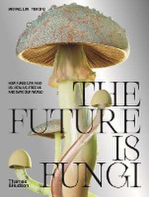 The Future is Fungi de Michael Lim