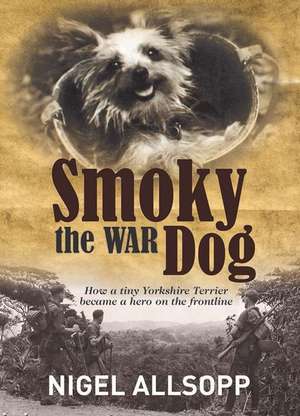 Smoky the War Dog de Nigel Allsopp