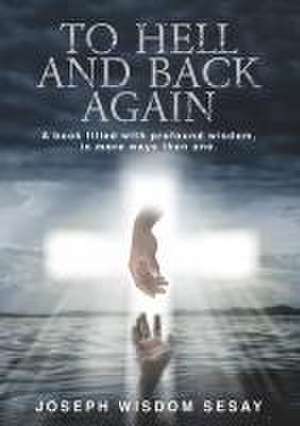 To Hell and Back Again de Joseph Wisdom Sesay