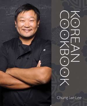 Korean Cookbook de Chung Jae Lee