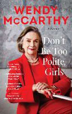 Don't Be Too Polite, Girls de Wendy McCarthy