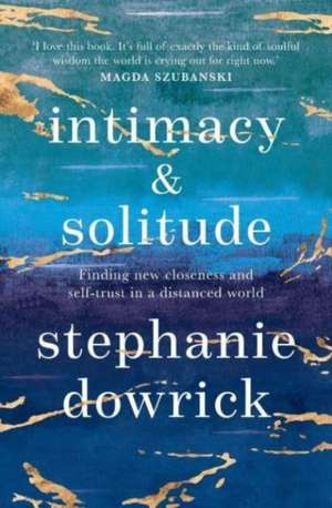Intimacy and Solitude de Stephanie Dowrick