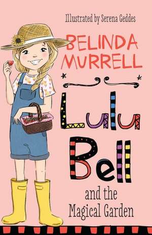 Lulu Bell and the Magical Garden: Volume 13 de Belinda Murrell