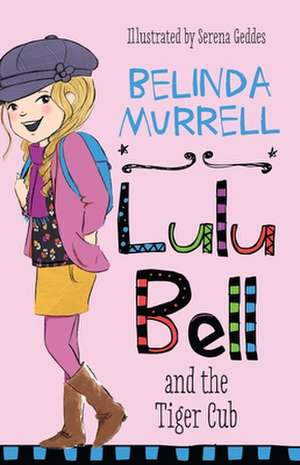 Lulu Bell and the Tiger Cub: Volume 9 de Belinda Murrell