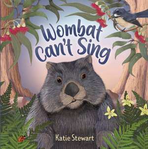 Wombat Can't Sing de Katie Stewart