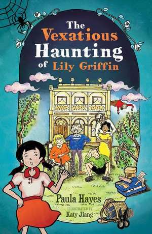 The Vexatious Haunting of Lily Griffin de Paula Hayes