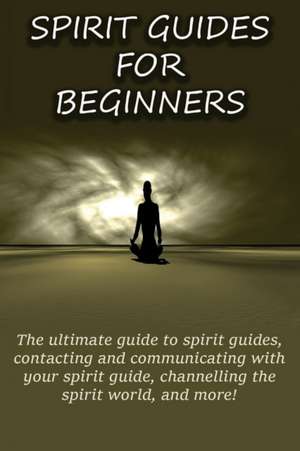 Spirit Guides for Beginners de Peter Longley