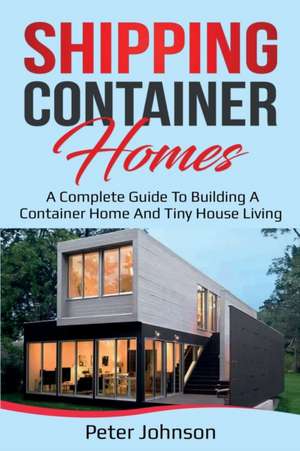 Shipping Container Homes de Peter Johnson