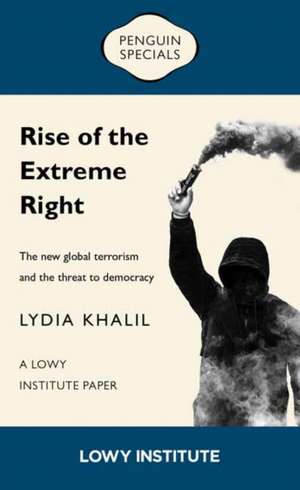 Rise of the Extreme Right: A Lowy Institute Paper: Penguin Special de Lydia Khalil