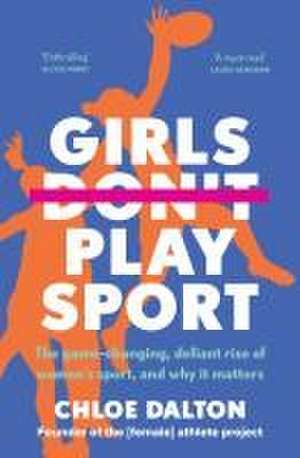 Girls Don't Play Sport de Chloe Dalton