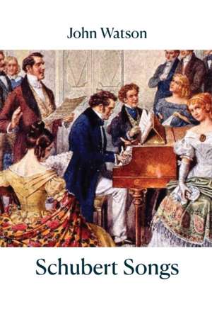 Schubert Songs de John Watson