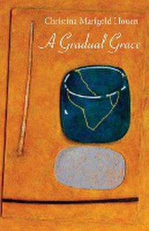 A Gradual Grace de Christina Marigold Houen