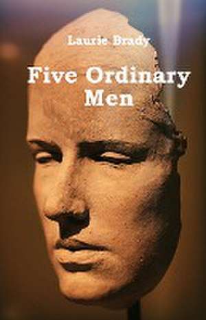 Five Ordinary Men de Laurie Brady