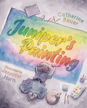 Juniper's Painting de Catherine Bauer