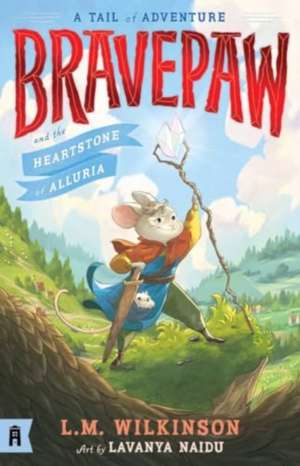 Bravepaw and the Heartstone of Alluria: Bravepaw 1 de L. M. Wilkinson