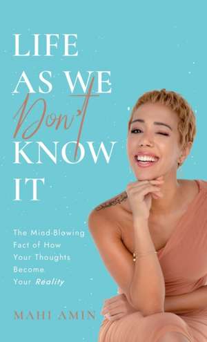 Life As We Don't Know It de Mahi Amin