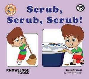 Scrub, Scrub, Scrub! de Carole Crimeen