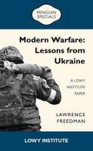 Modern Warfare: A Lowy Institute Paper: Penguin Special de Lawrence Freedman