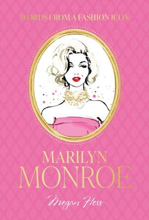 Words from a Fashion Icon: Marilyn Monroe de Megan Hess