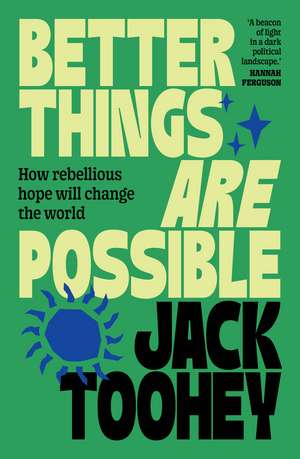 Better Things Are Possible de Jack Toohey