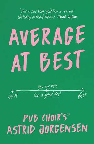 Average at Best: A memoir from the creator of Pub Choir® de Astrid Jorgensen