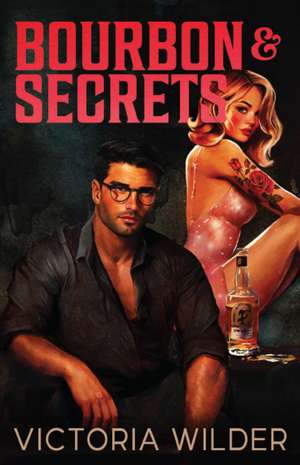 Bourbon And Secrets de Victoria Wilder