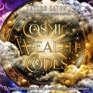 Cosmic Wealth Codes Affirmation Deck: 55 Timeless Affirmation Cards to Activate and Amplify Abundance (55 Full-Color Cards) de Taylor Eaton