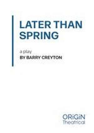 Later Than Spring de Barry Creyton