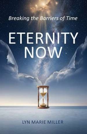 ETERNITY NOW de Lynette Marie Miller