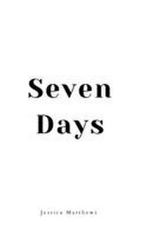Seven Days de Jessica M Matthews