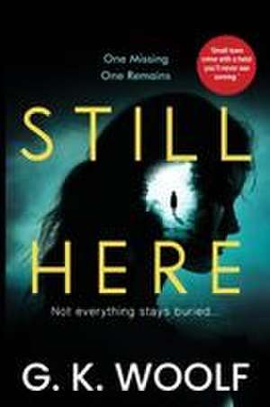Still Here de G. K. Woolf