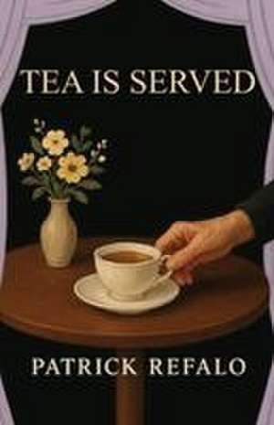 Tea Is Served de Patrick Refalo