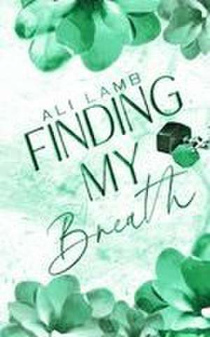 Finding My Breath de Ali Lamb