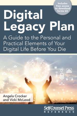 Digital Legacy Plan: A Guide to the Personal and Practical Elements of Your Digital Life Before You Die de Angela Crocker