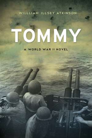 Tommy: A World War II Novel de William Illsey Atkinson