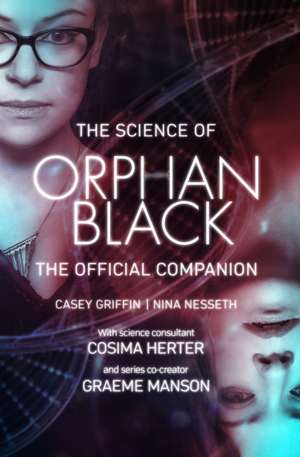 The Science of Orphan Black: The Official Companion de Casey Griffin