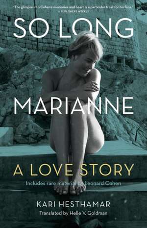 So Long, Marianne: A Love Story de Kari Hesthamar